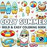 Cozy Summer Bold and Easy Coloring Book: Cute and Simple Summer Designs for Adults, Teens, and Seniors | Relaxing Vacation Vibes, Beach Scenes, and Sweet Treats
