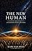 The New Human : Life Between Heaven and Earth