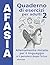 Afasia – Quaderno di esercizi per adulti 2: Allenamento mirato per il linguaggio e il pensiero dopo l'ictus (Allenare la mente) (Italian Edition)