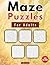 Maze Puzzles For Adults: 100 Mazes For Fun, Stress Relief and Mental Fitness, With Different Difficulty Levels | With Solutions