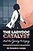 The Ladydoc Catalyst and Her Journey to Legacy: 8 Winning Tools for Excellence in Life and Medicine