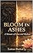 Bloom in Ashes: Threads of Resilience (The Reclaimed Series Book 1)