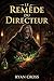 Le remède du directeur: Une aventure épique de guérisseur dans LitRPG (French Edition)