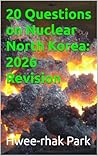 20 Questions on Nuclear North Korea by Hwee-rhak Park