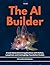 The AI Builder: Create Generative AI Applications with Python, LangChain, and CuttingEdge Foundation Models