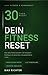 Der 30-Tage Fitness-Reset: Dein kompletter Einstieg in ein gesundes, energiegeladenes Leben – ohne Gym-Mitgliedschaft (German Edition)