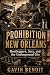 Prohibition New Orleans by Gavin Benoit