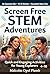 Screen Free STEM Adventures: Quick and Engaging Activities for Young Explorers Ages 4-10: Simple Household Experiments That Spark Curiosity, Build Confidence, and Naturally Reduce Screen Time