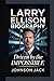 LARRY ELLISON BIOGRAPHY: Driven by the Impossible