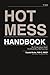The Hot Mess Handbook: The Perimenopause Guide You Should Have Had Years Ago
