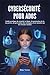 CYBERSÉCURITÉ POUR ADOS: Guide pratique de sécurité en ligne, de protection de la vie privée, de prévention des arnaques et de sécurité sur les réseaux sociaux (French Edition)