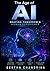 The Age of AI: How Artificial Intelligence is Shaping the Future of Humanity