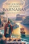 THE JOURNEY OF SAINT BARNABAS : From Cyprian Shores to Ancient Rome
