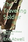 The Traveling Soldier: Home Doesn't Always Mean Home