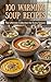 100 Warming Soup Recipes