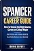SPAMCER CAREER GUIDE: How to Choose the Right Course, Career, or College Major for Teens and Young Adults. (Avoid Costly Mistakes and Make a Decision You Won’t Regret).