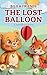 The Lost Balloon: A Wordless Story: A Wordless Picture Book Adventure for Toddlers Ages 2–4 (Bilo & Friends 1)