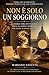 NON È SOLO UN SOGGIORNO: La storia vera di un luogo dove gli Ospiti tornano, per come si sono sentiti. (Italian Edition)