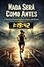 Nada Será Como Antes: A Memoir of Transformation, Collapse and Return