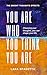 You Are Who You Think You Are: Choosing Your Thoughts, You Can Shape Your Life (The Bright Thoughts Effect)