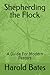 Shepherding the Flock: A Guide For Modern Pastors