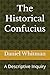 The Historical Confucius: A Descriptive Inquiry (The Historical Inquiry Series)
