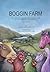 Boggin Farm: A story of Farming and Country life in the Cumbrian Lake District with a Twist