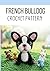 French Bulldog Amigurumi Crochet Pattern: Step-by-Step Guide to Crafting a Cute Stuffed Puppy: DIY Handmade Dog Plushie with Clear Instructions and Detailed Photos for Beginners and Intermedia