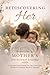 Rediscovering Her: Proverbs 31 Mother's Devotional Journal (The Legacy of HER)