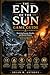 The End of the Sun Game Guide: Mastering Seasons, Hearths, and Eternal Choices: A Timeless Companion for Every Fire-Bearer