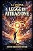 La Nuova Legge di Attrazione (Religione e Spiritualità) (Italian Edition)