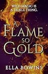 A Flame So Gold: ...