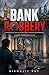 Bank Robbery: A Psychological Thriller Of Intelligence, Control And Consequence