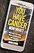 You Have Cancer, Now What?: Real Fear. Real Faith. What I learned after I got the call.