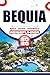 BEQUIA REISEFÜHRER 2026: Ein Schritt-für-Schritt-Handbuch für Karibikinseln zu Stränden, Segelabenteuern, versteckten Schätzchen, lokaler Kultur, ... stressfreier Reiseplanung (German Edition)