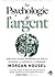 La psychologie de l'argent:...