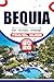 BEQUIA TRAVEL GUIDE 2026: A Step-by-Step Caribbean Island Handbook for Beaches, Sailing Adventures, Hidden Gems, Local Culture, Transportation, and Stress-Free Trip Planning