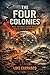 THE FOUR COLONIES : POWER, SURVEILLANCE, AND THE BATTLE BETWEEN CONTROL AND FREEDOM