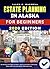 ESTATE PLANNING IN ALASKA FOR BEGINNERS: The Step-by-Step Guide to Wills, Trusts, Probate Laws, and Protecting Your Assets in Alaska Without Confusion or Costly Legal Mistakes