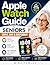 Apple Watch Guide for Seniors: Simple, Safe & Independent