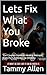 Lets Fix What You Broke: The Couples Guide to Healing Betrayal, from Porn Addiction & Infidelity