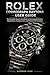 ROLEX COSMOGRAPH DAYTONA USER GUIDE: The Complete Owner’s Handbook to Chronograph Mastery, Maintenance, Functions, Care, and Precision Performance