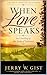 When Love Speaks: An Unveiling of the Song of Solomon (When Love Speaks Series Book 1)
