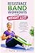 RESISTANCE BAND WORKOUTS FO...