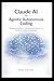 Claude AI for Agentic Autonomous Coding: Designing Workflows, Code Generation Systems, and Practical AI-Assisted Development