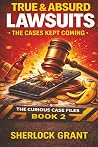True & Absurd Lawsuits: The Cases Kept Coming