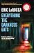 Everything the Darkness Eats