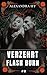 Verzehrt — Flash Burn: Eine...