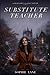 Substitute Teacher: A Hallow's Gate Novel