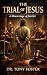 THE TRIAL OF JESUS: A MISCA...